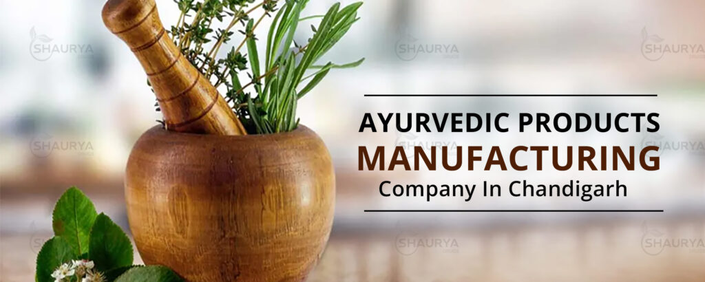 Ayurvedic Products Manufacturing Company In Chandigarh