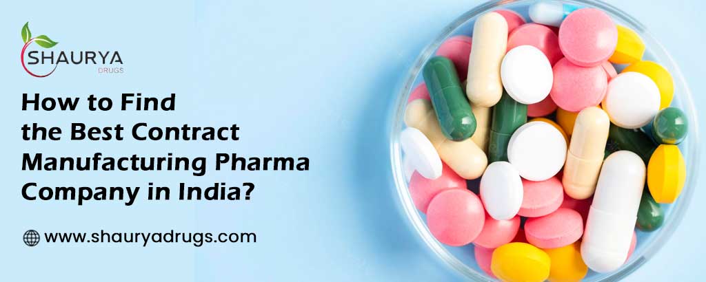 How to Find the Best Contract Manufacturing Pharma Company in India?